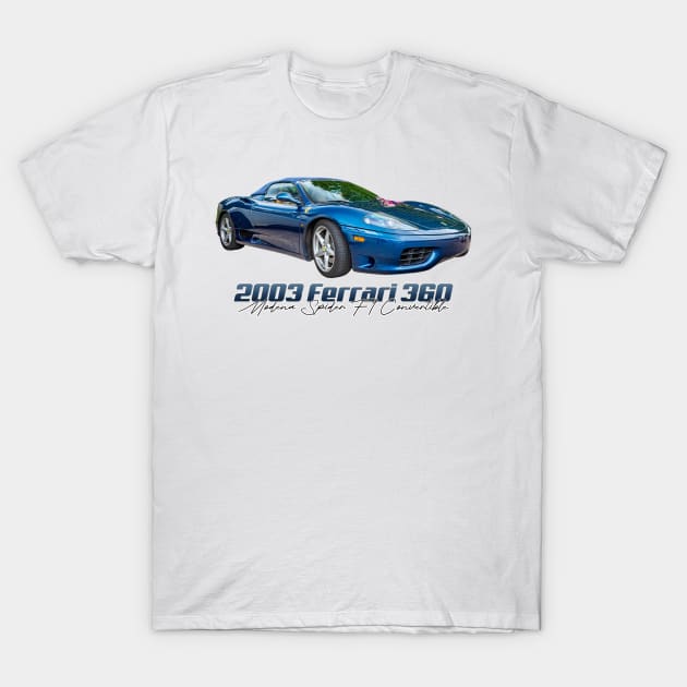 2003 Ferrari 360 Modena Spider F1 Convertible T-Shirt by Gestalt Imagery